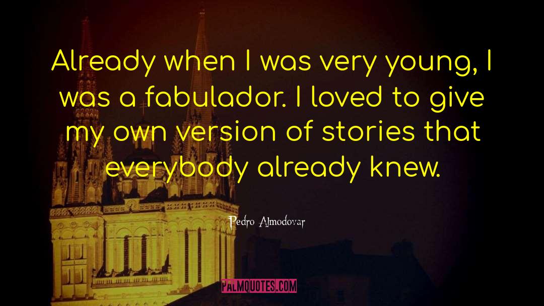 Pedro Almodovar Quotes: Already when I was very