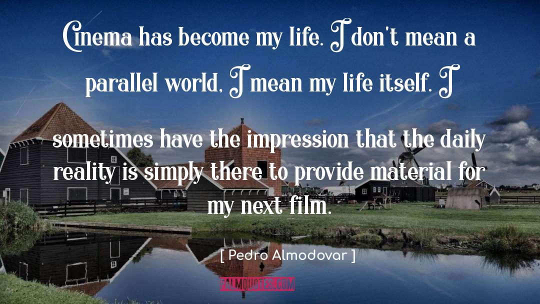 Pedro Almodovar Quotes: Cinema has become my life.