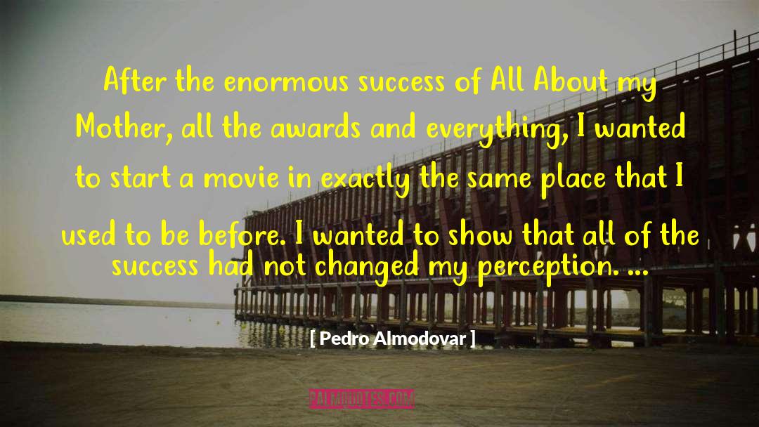 Pedro Almodovar Quotes: After the enormous success of