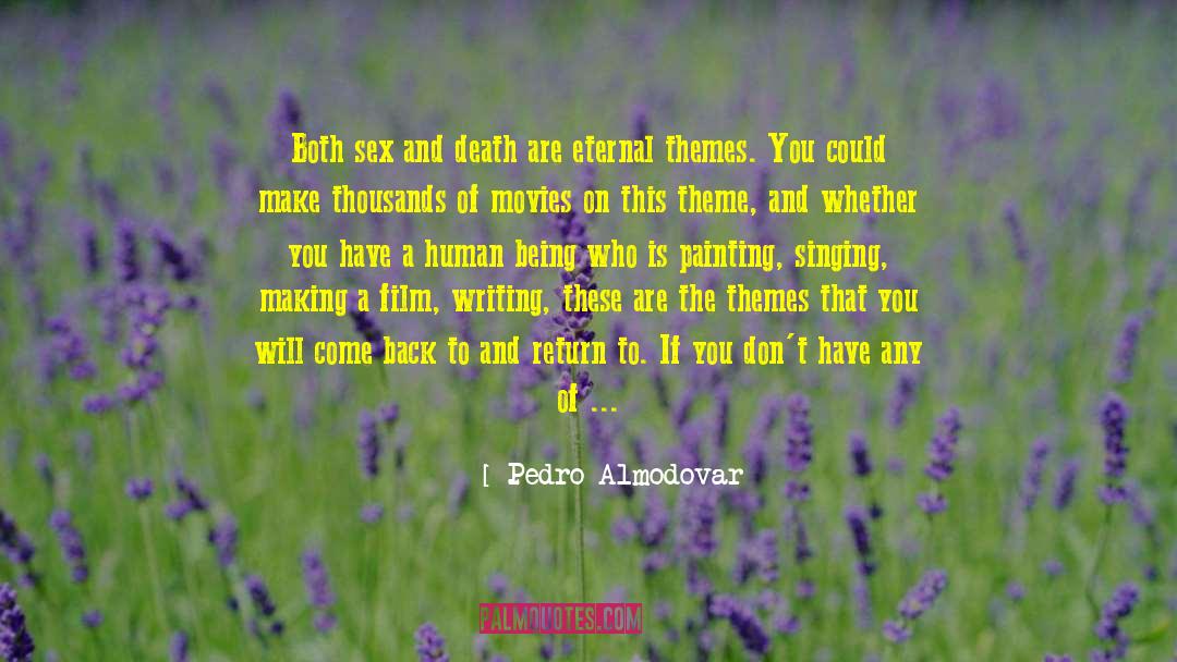 Pedro Almodovar Quotes: Both sex and death are