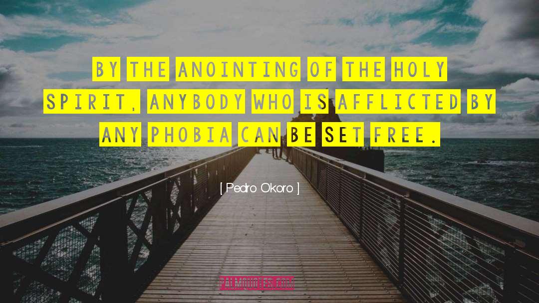 Pedro Okoro Quotes: By the anointing of the