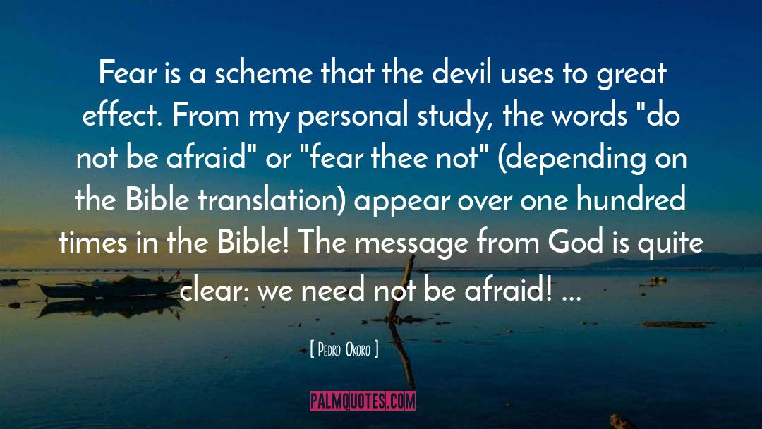 Pedro Okoro Quotes: Fear is a scheme that