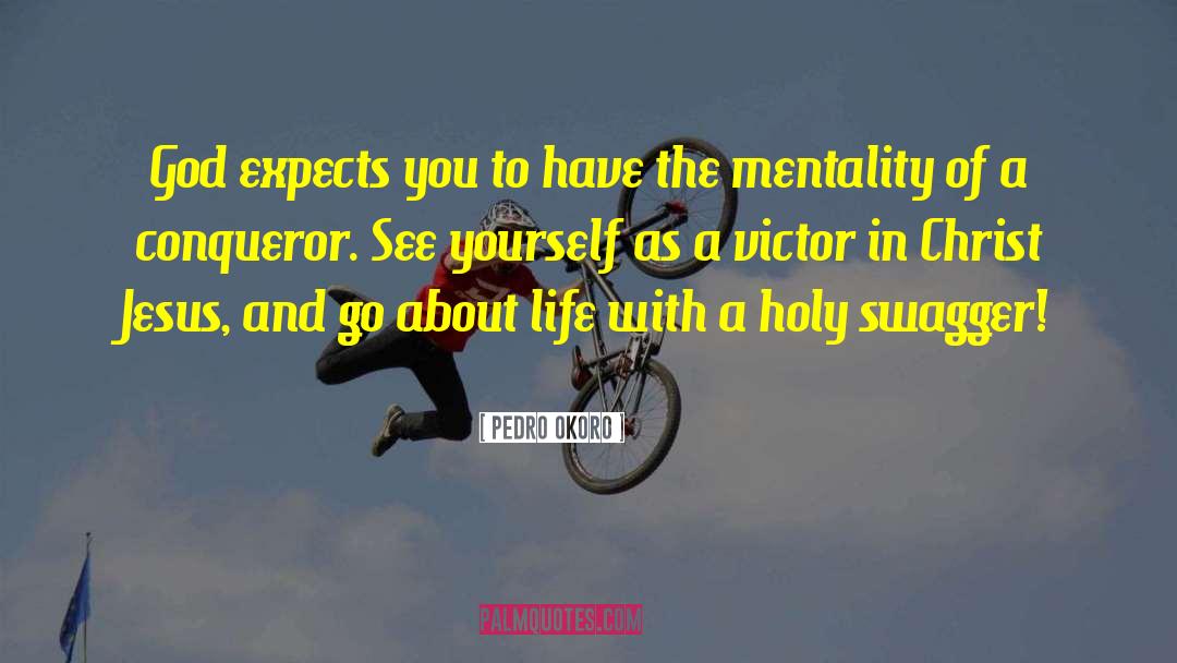 Pedro Okoro Quotes: God expects you to have