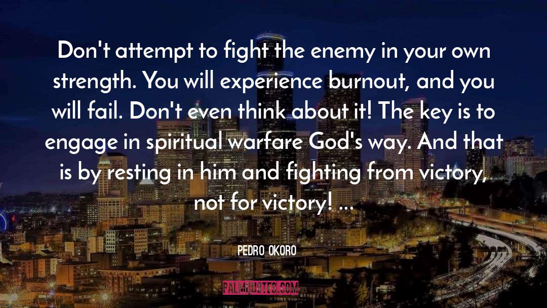 Pedro Okoro Quotes: Don't attempt to fight the