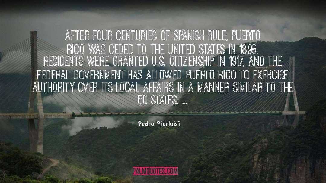 Pedro Pierluisi Quotes: After four centuries of Spanish