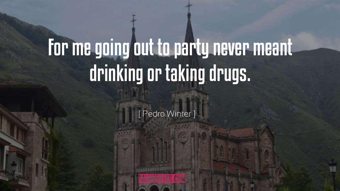 Pedro Winter Quotes: For me going out to