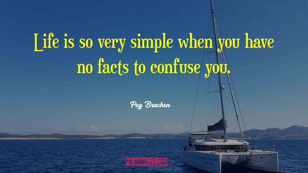 Peg Bracken Quotes: Life is so very simple