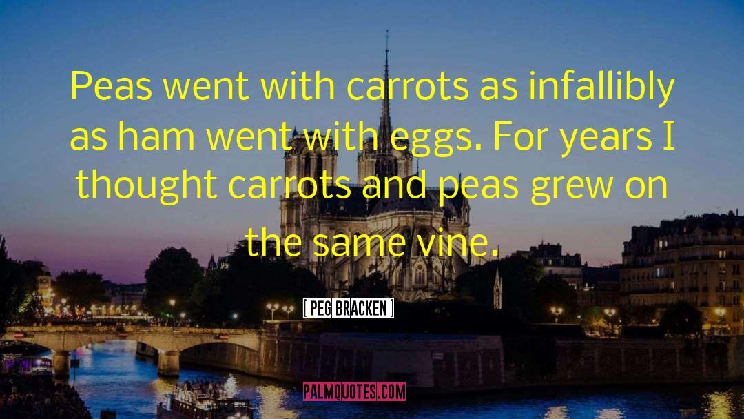 Peg Bracken Quotes: Peas went with carrots as