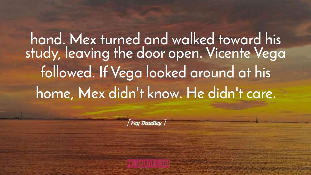 Peg Brantley Quotes: hand. Mex turned and walked