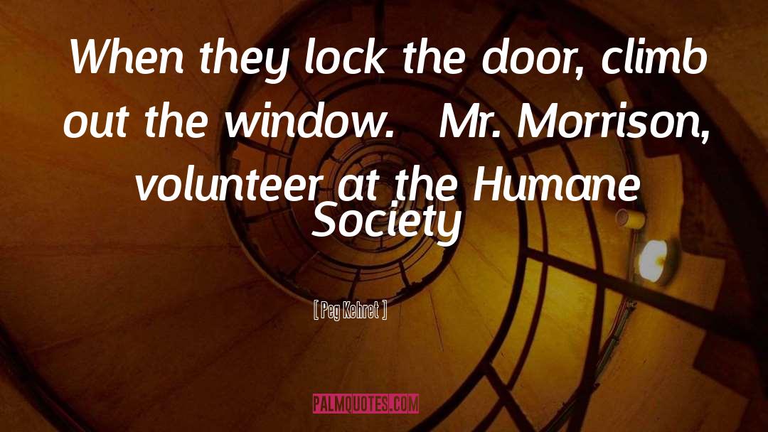 Peg Kehret Quotes: When they lock the door,