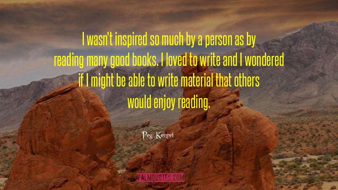 Peg Kehret Quotes: I wasn't inspired so much
