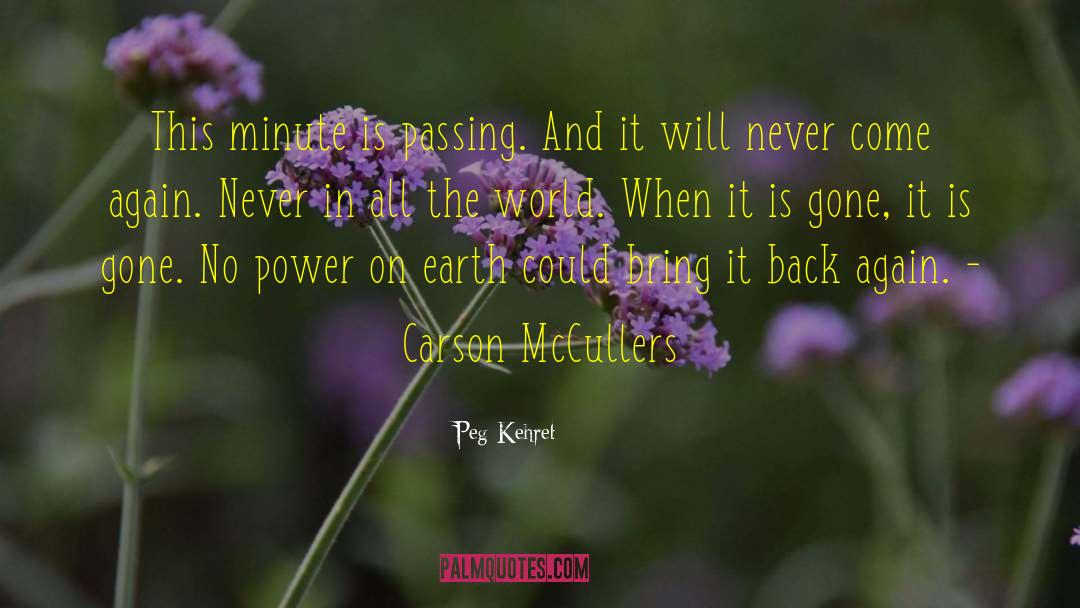 Peg Kehret Quotes: This minute is passing. And