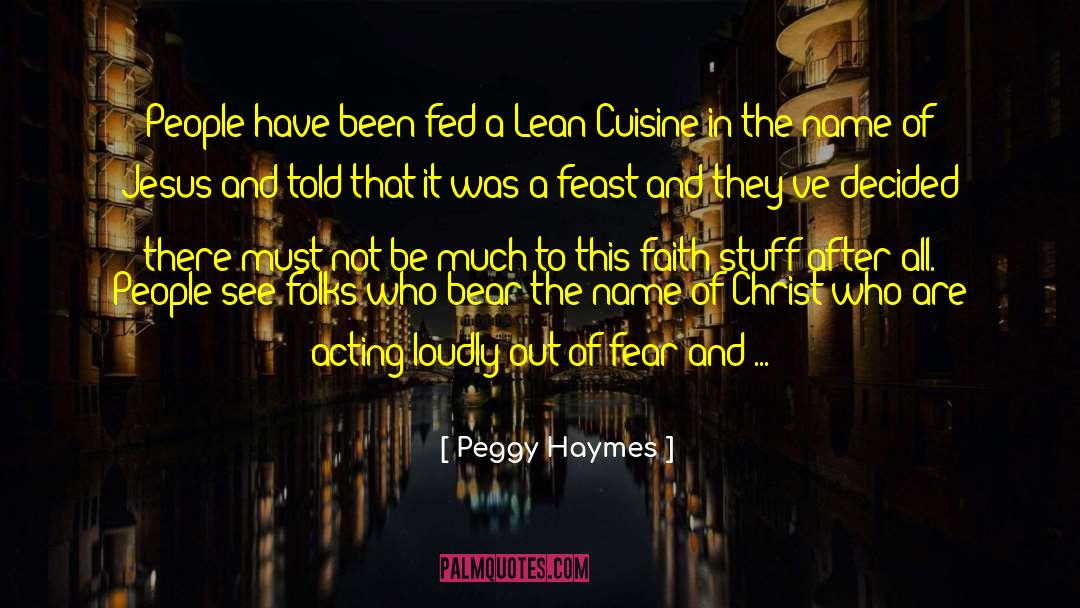 Peggy Haymes Quotes: People have been fed a