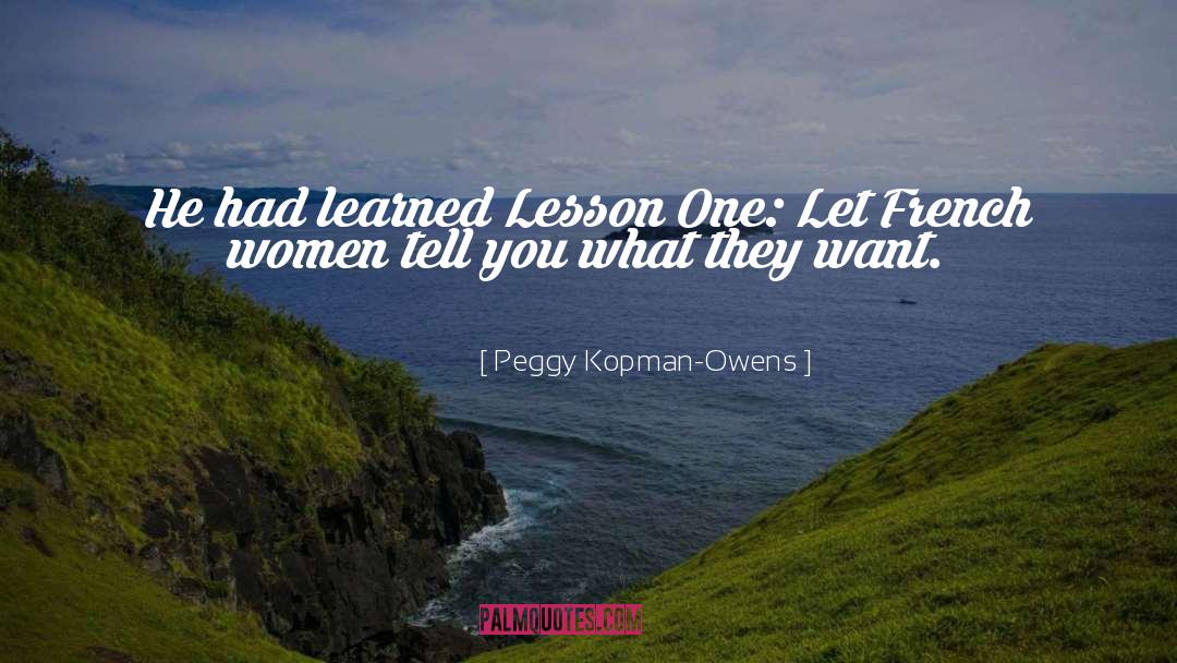Peggy Kopman-Owens Quotes: He had learned Lesson One:
