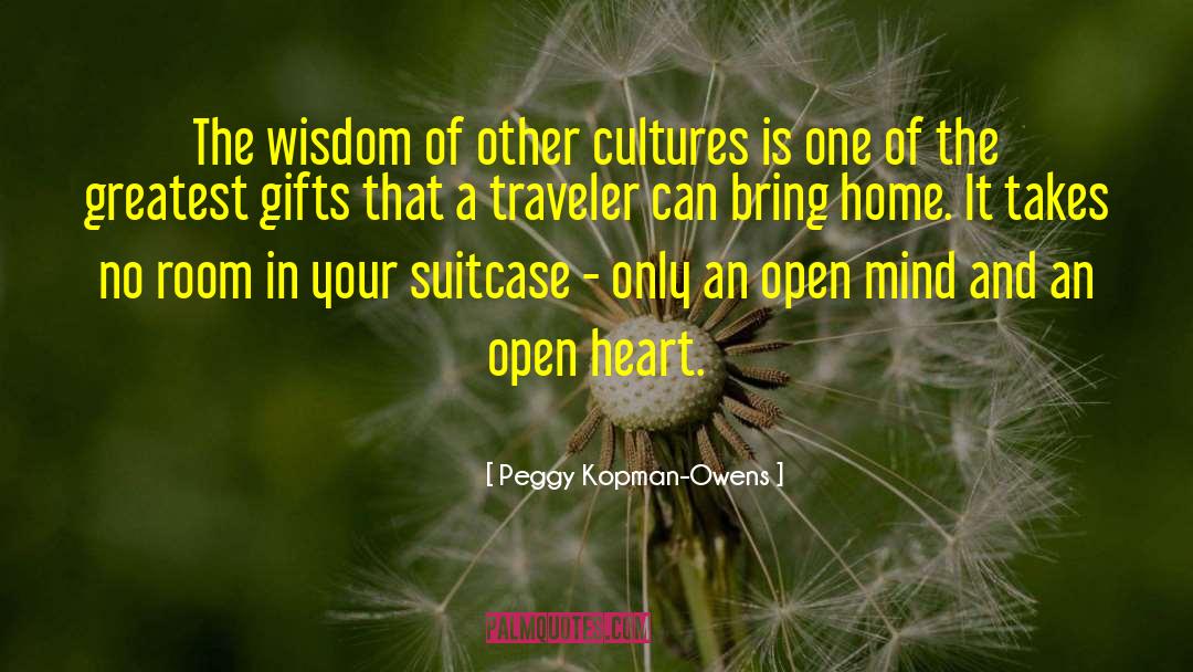 Peggy Kopman-Owens Quotes: The wisdom of other cultures