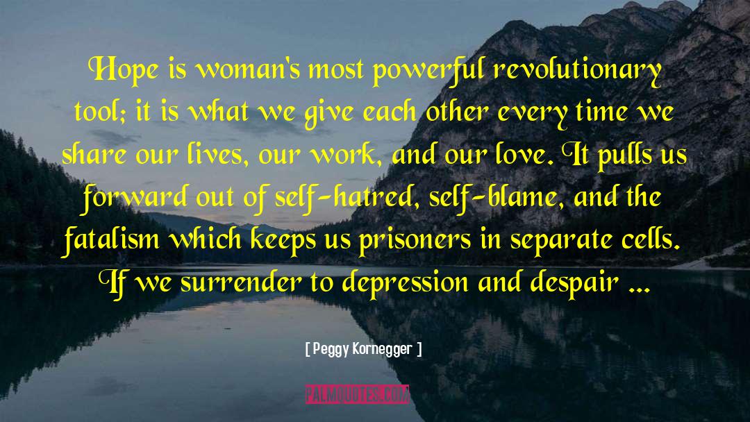 Peggy Kornegger Quotes: Hope is woman's most powerful
