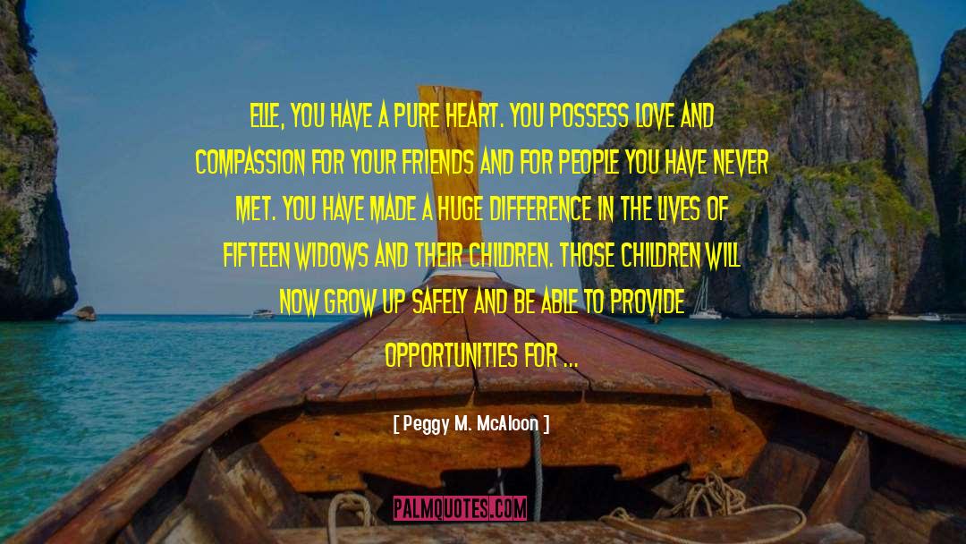 Peggy M. McAloon Quotes: Elle, you have a pure