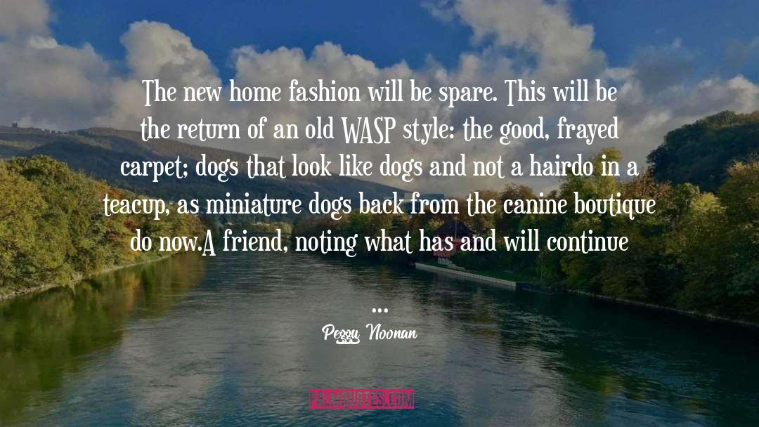 Peggy Noonan Quotes: The new home fashion will