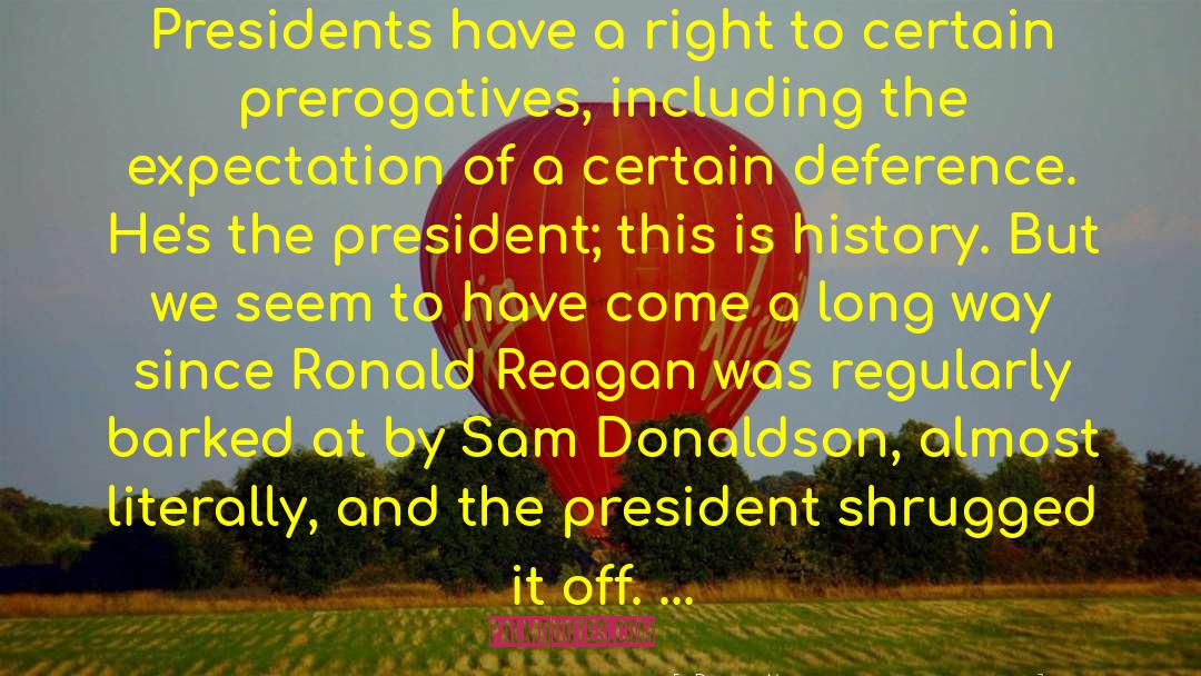 Peggy Noonan Quotes: Presidents have a right to