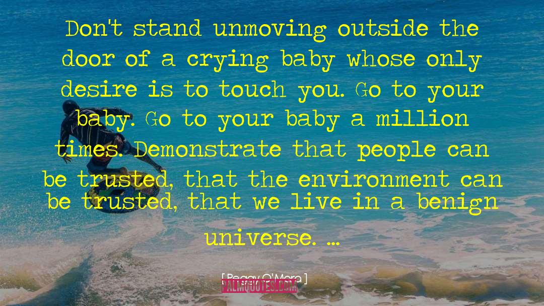 Peggy O'Mara Quotes: Don't stand unmoving outside the