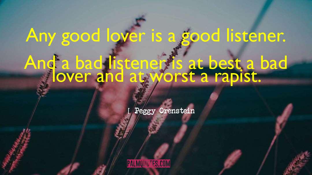 Peggy Orenstein Quotes: Any good lover is a