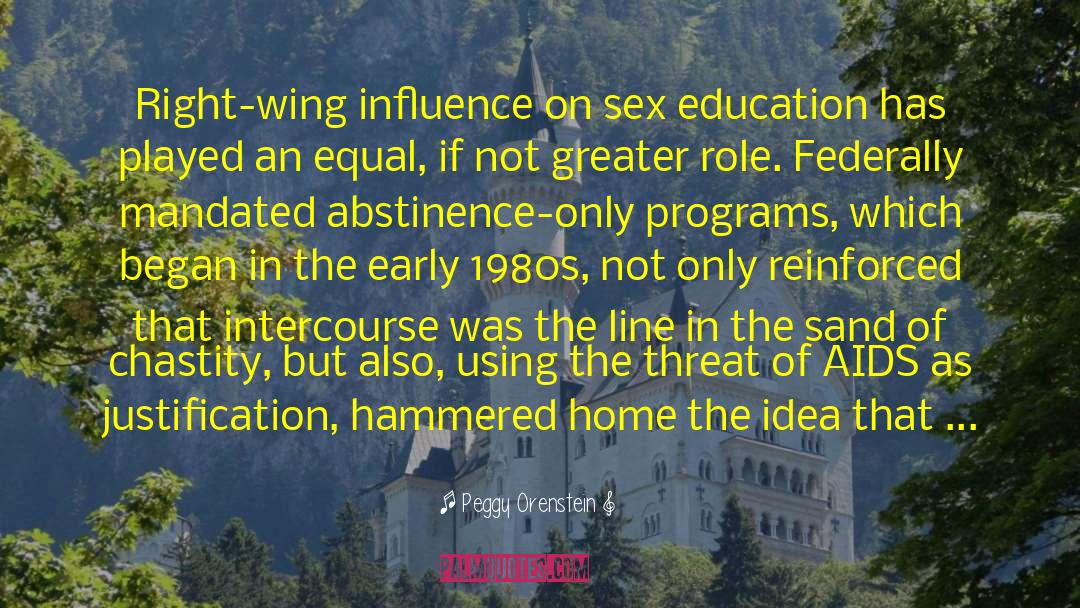 Peggy Orenstein Quotes: Right-wing influence on sex education