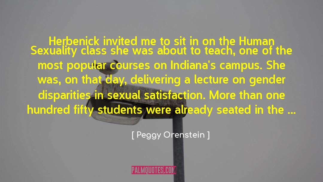 Peggy Orenstein Quotes: Herbenick invited me to sit