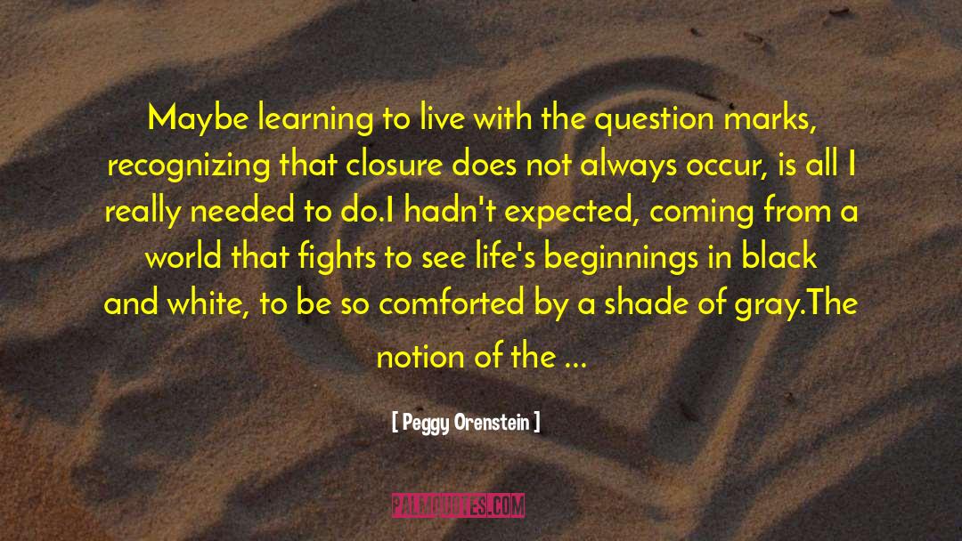 Peggy Orenstein Quotes: Maybe learning to live with