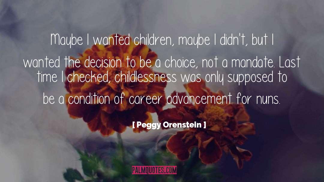 Peggy Orenstein Quotes: Maybe I wanted children, maybe