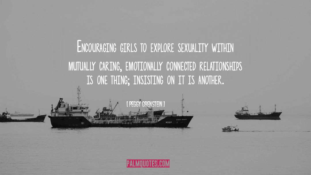 Peggy Orenstein Quotes: Encouraging girls to explore sexuality