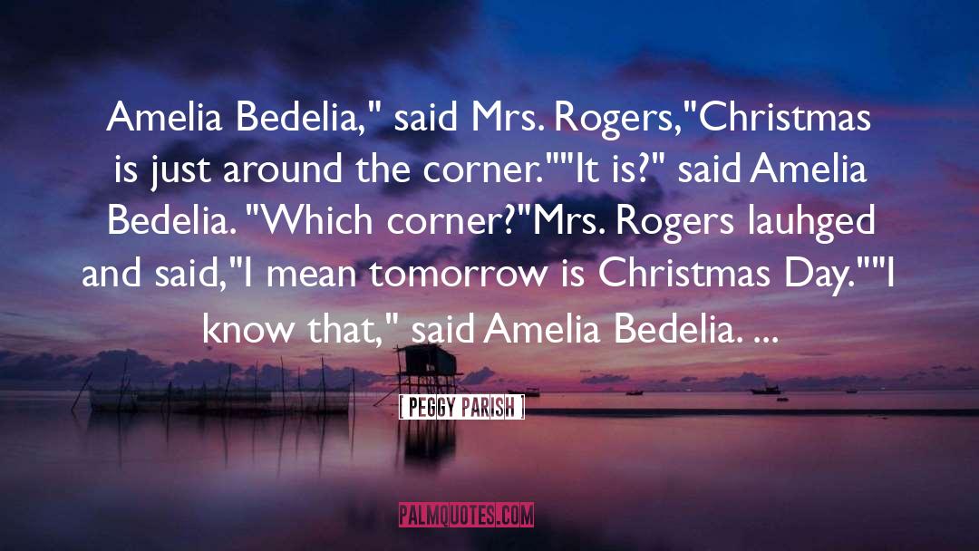 Peggy Parish Quotes: Amelia Bedelia,