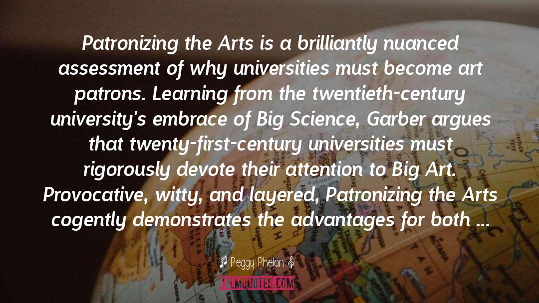 Peggy Phelan Quotes: Patronizing the Arts is a