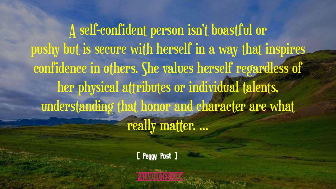 Peggy Post Quotes: A self-confident person isn't boastful