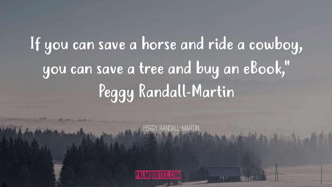 Peggy Randall-Martin Quotes: If you can save a
