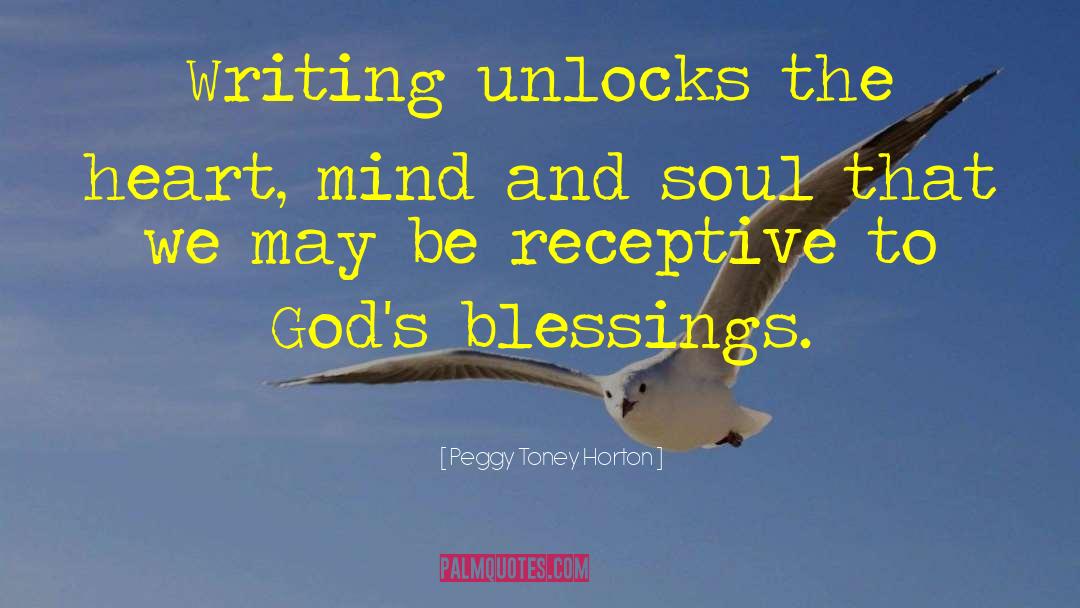 Peggy Toney Horton Quotes: Writing unlocks the heart, mind