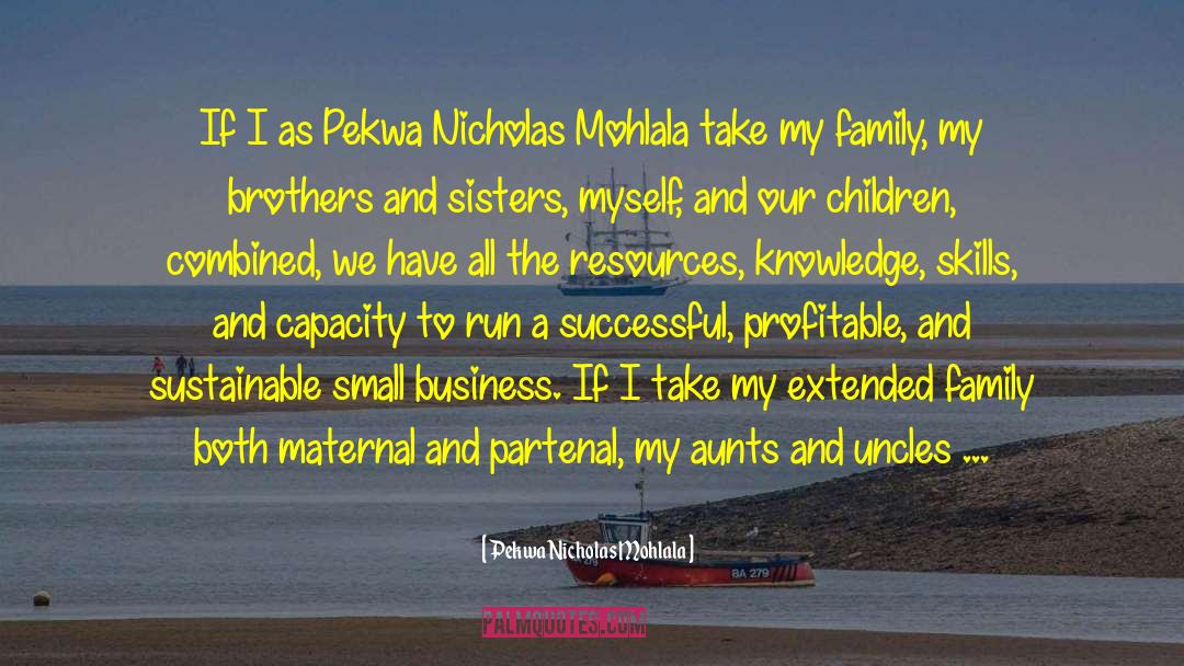 Pekwa Nicholas Mohlala Quotes: If I as Pekwa Nicholas