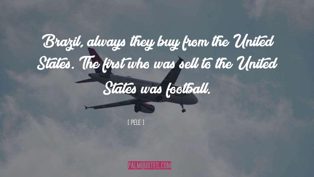 Pele Quotes: Brazil, always they buy from
