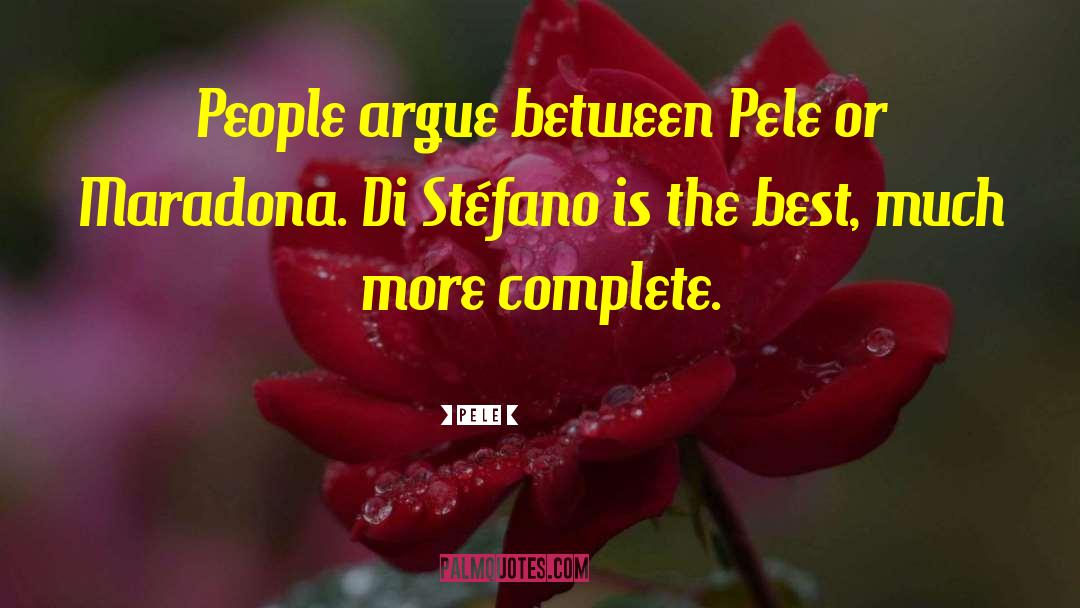 Pele Quotes: People argue between Pele or