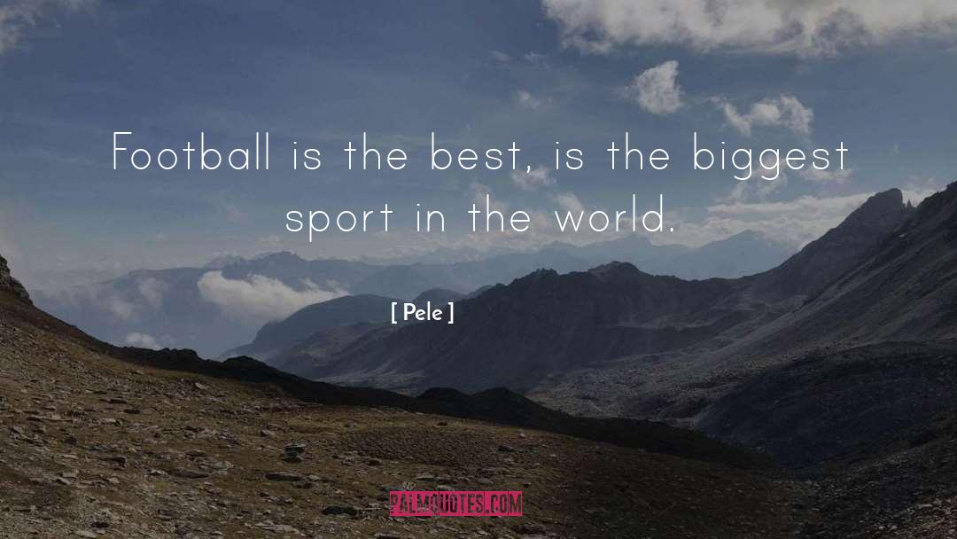 Pele Quotes: Football is the best, is