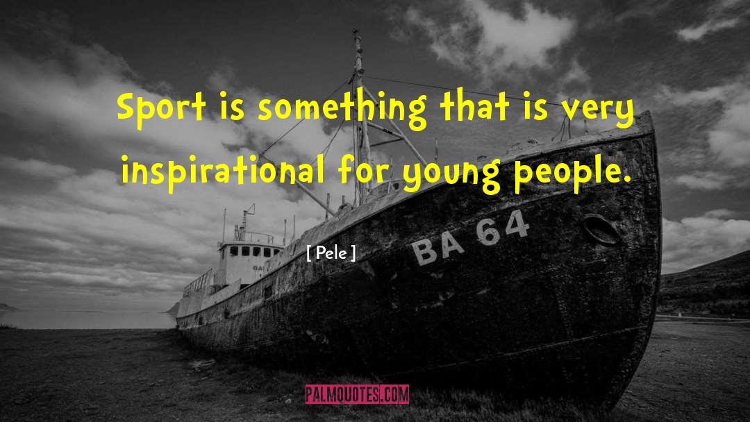 Pele Quotes: Sport is something that is