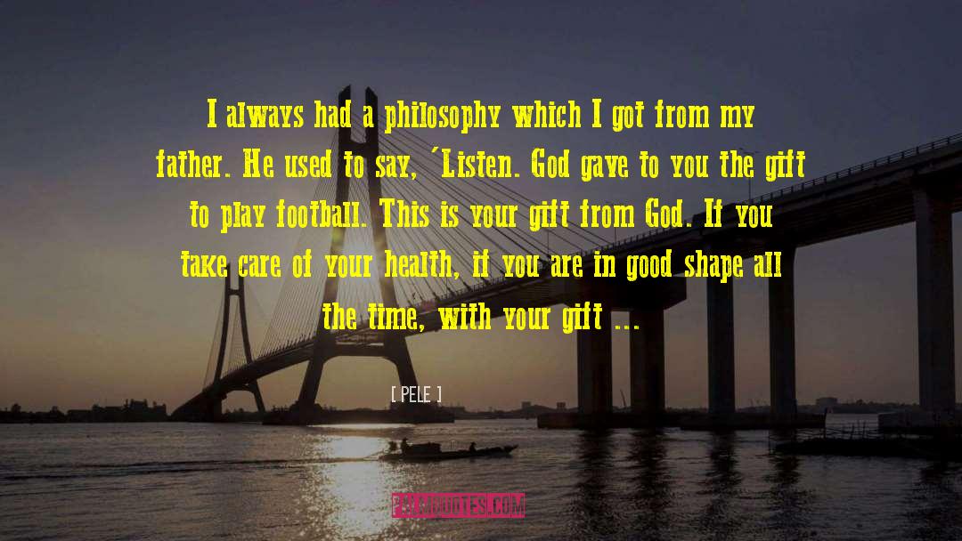 Pele Quotes: I always had a philosophy