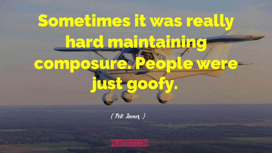 Pell James Quotes: Sometimes it was really hard