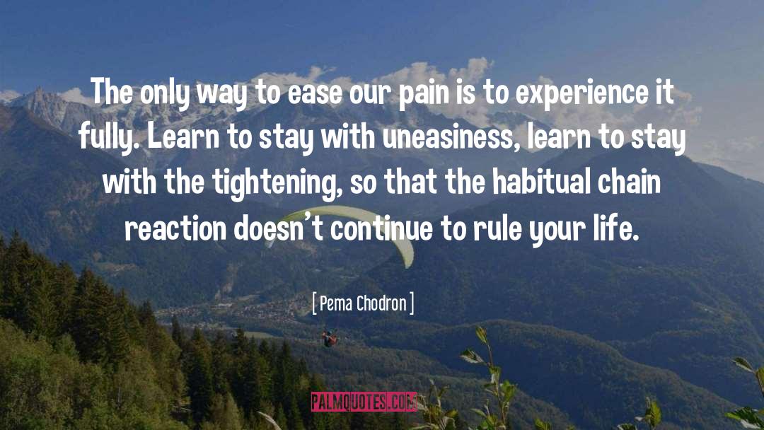 Pema Chodron Quotes: The only way to ease