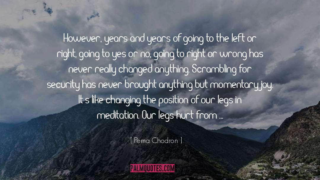 Pema Chodron Quotes: However, years and years of