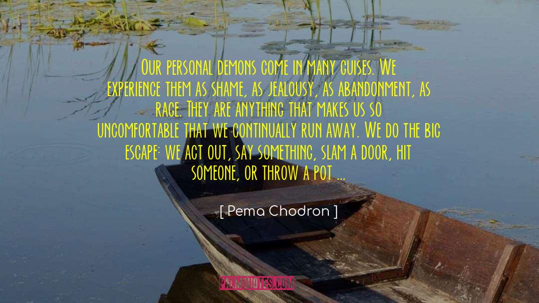 Pema Chodron Quotes: Our personal demons come in