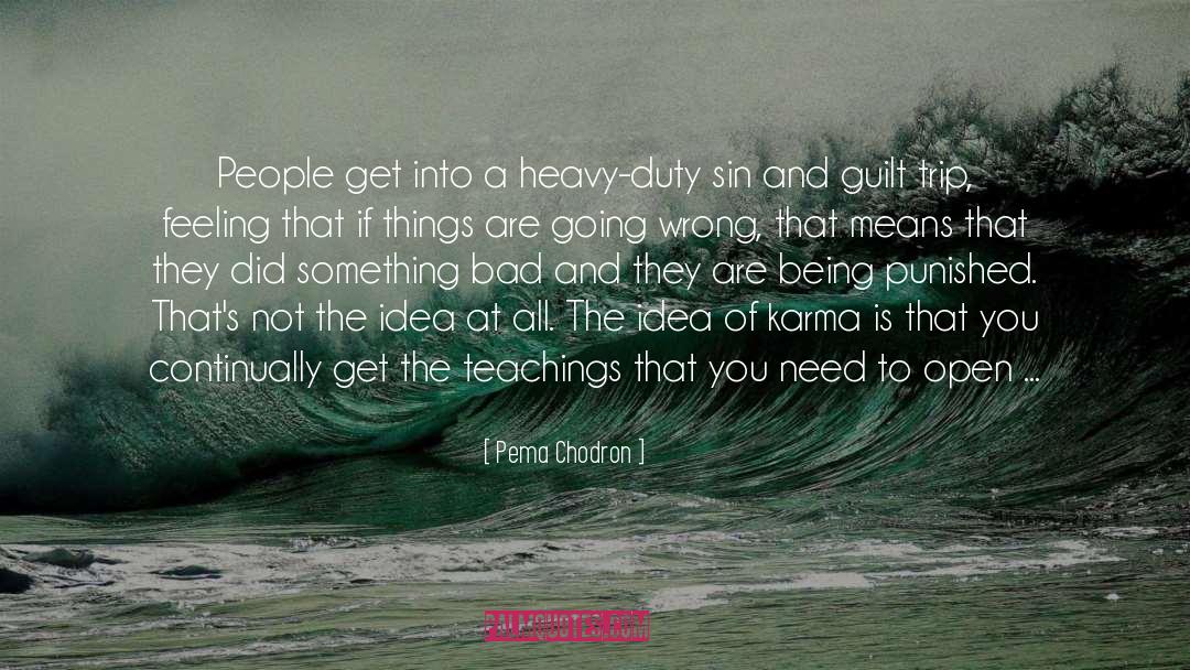 Pema Chodron Quotes: People get into a heavy-duty