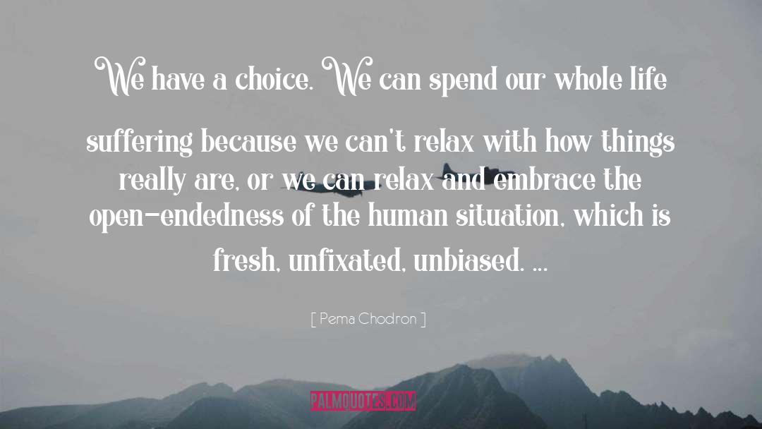 Pema Chodron Quotes: We have a choice. We