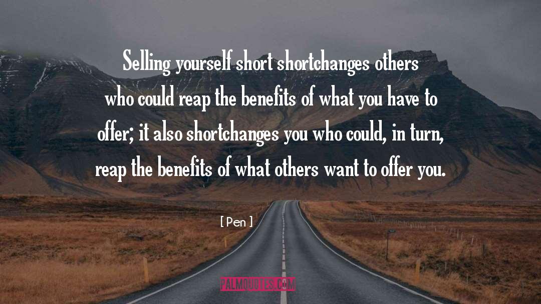 Pen Quotes: Selling yourself short shortchanges others