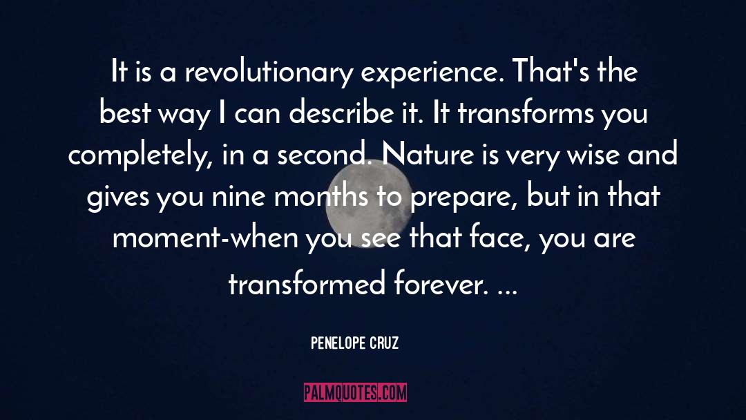 Penelope Cruz Quotes: It is a revolutionary experience.