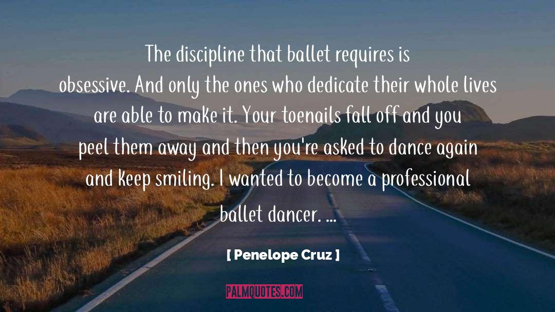 Penelope Cruz Quotes: The discipline that ballet requires
